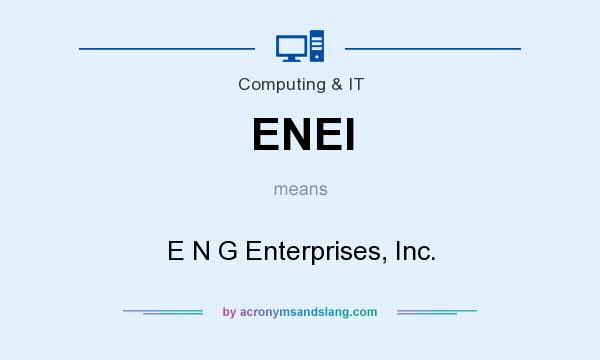 What does ENEI mean? It stands for E N G Enterprises, Inc.