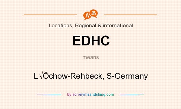 What does EDHC mean? It stands for L√Öchow-Rehbeck, S-Germany
