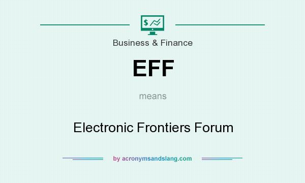 What does EFF mean? It stands for Electronic Frontiers Forum