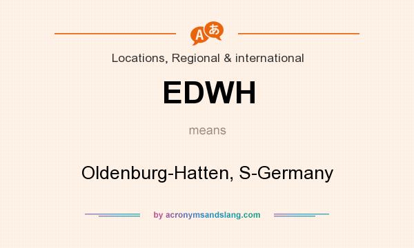 What does EDWH mean? It stands for Oldenburg-Hatten, S-Germany