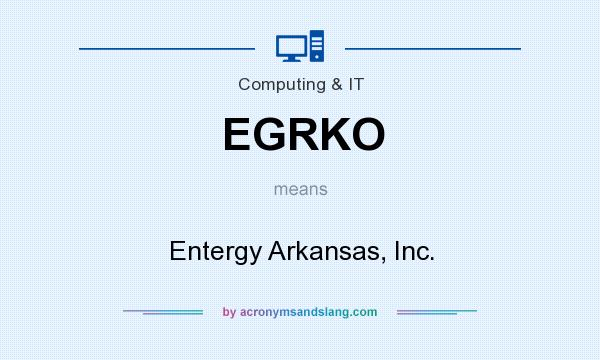 What does EGRKO mean? It stands for Entergy Arkansas, Inc.