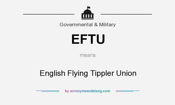 What does EFTU mean? It stands for English Flying Tippler Union