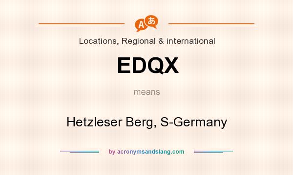 What does EDQX mean? It stands for Hetzleser Berg, S-Germany