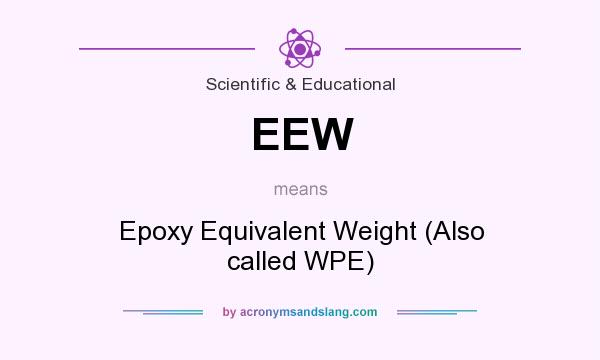 What does EEW mean? It stands for Epoxy Equivalent Weight (Also called WPE)