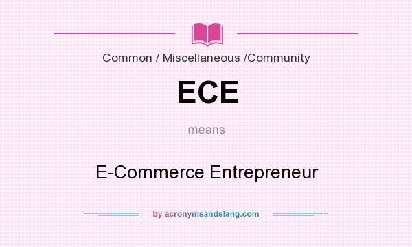 What does ECE mean? It stands for E-Commerce Entrepreneur