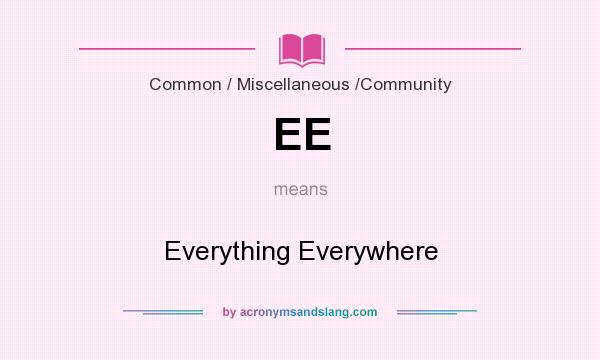 What does EE mean? It stands for Everything Everywhere