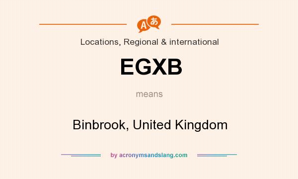 What does EGXB mean? It stands for Binbrook, United Kingdom