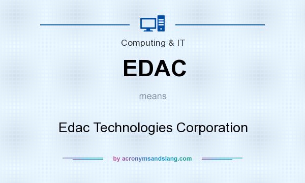 What does EDAC mean? It stands for Edac Technologies Corporation