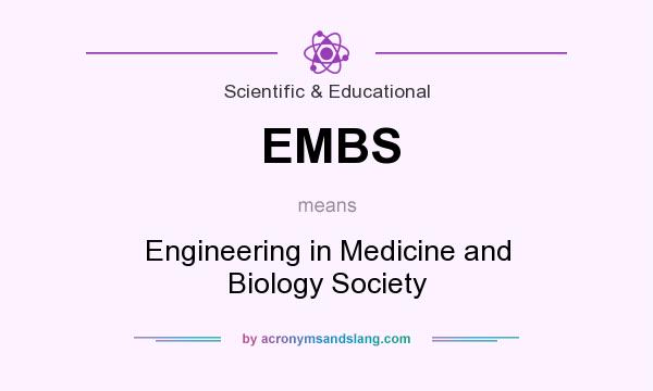 What does EMBS mean? It stands for Engineering in Medicine and Biology Society