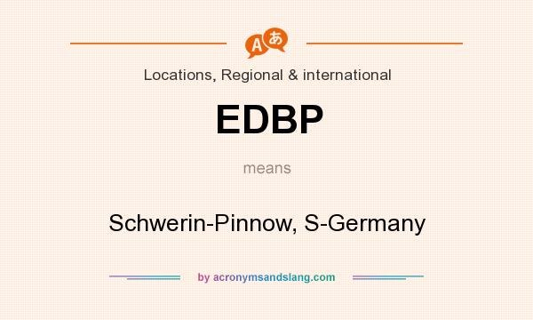What does EDBP mean? It stands for Schwerin-Pinnow, S-Germany