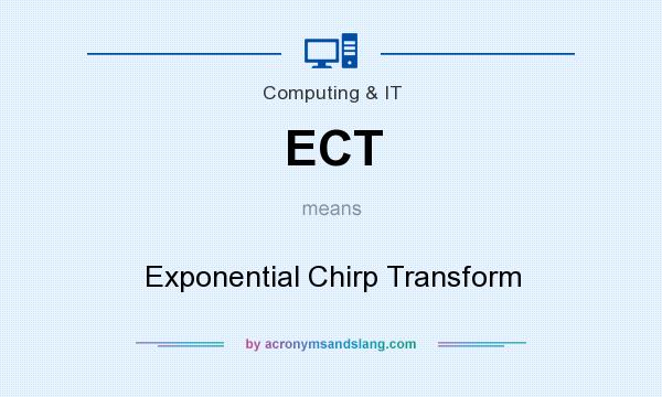 What does ECT mean? It stands for Exponential Chirp Transform