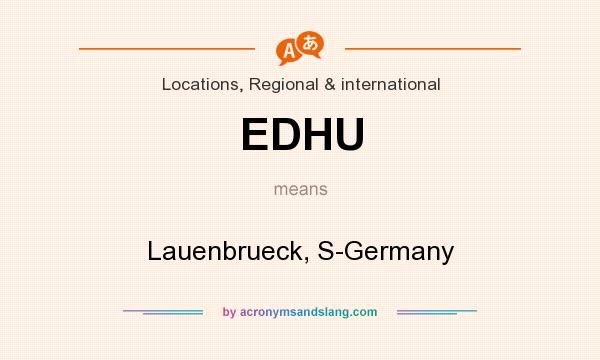 What does EDHU mean? It stands for Lauenbrueck, S-Germany