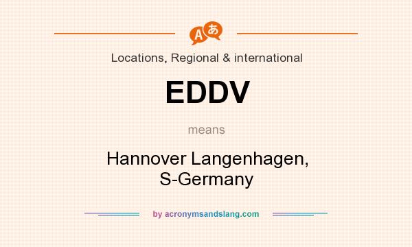 What does EDDV mean? It stands for Hannover Langenhagen, S-Germany