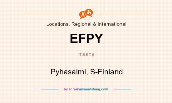 What does EFPY mean? It stands for Pyhasalmi, S-Finland