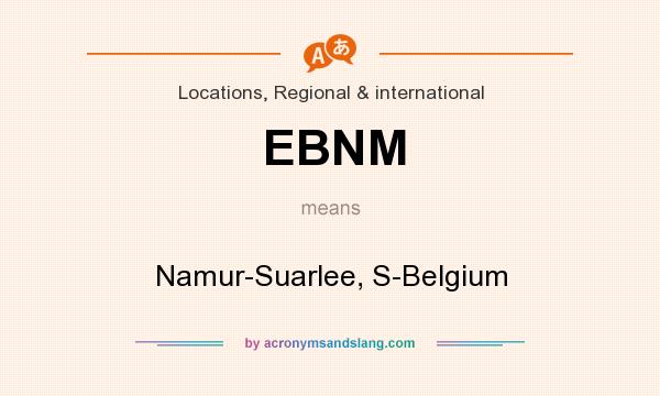What does EBNM mean? It stands for Namur-Suarlee, S-Belgium