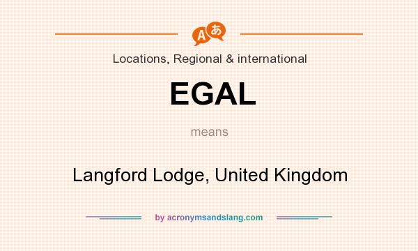 What does EGAL mean? It stands for Langford Lodge, United Kingdom