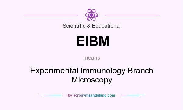 What does EIBM mean? It stands for Experimental Immunology Branch Microscopy