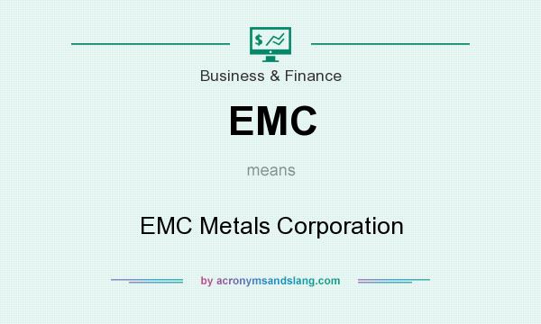 What does EMC mean? It stands for EMC Metals Corporation