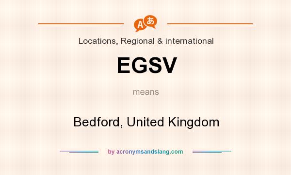 What does EGSV mean? It stands for Bedford, United Kingdom