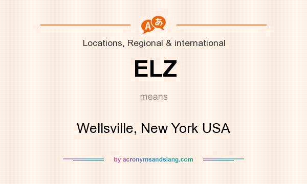 What does ELZ mean? It stands for Wellsville, New York USA