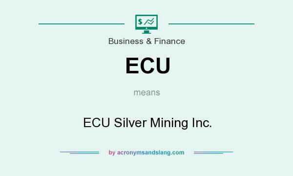 What does ECU mean? It stands for ECU Silver Mining Inc.