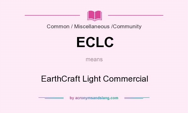 What does ECLC mean? It stands for EarthCraft Light Commercial