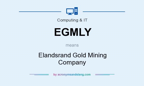 What does EGMLY mean? It stands for Elandsrand Gold Mining Company