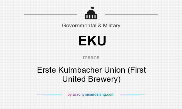 What does EKU mean? It stands for Erste Kulmbacher Union (First United Brewery)