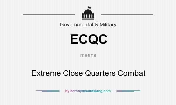 What does ECQC mean? It stands for Extreme Close Quarters Combat