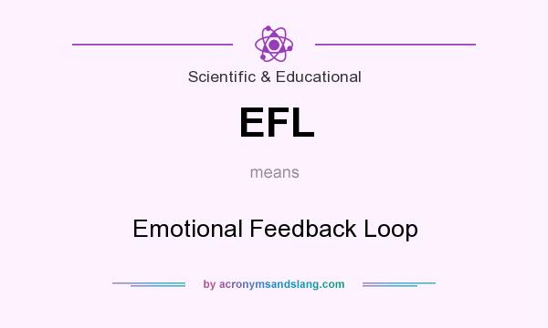 What does EFL mean? It stands for Emotional Feedback Loop