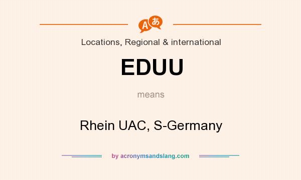 What does EDUU mean? It stands for Rhein UAC, S-Germany