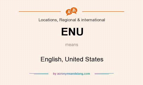 What does ENU mean? It stands for English, United States