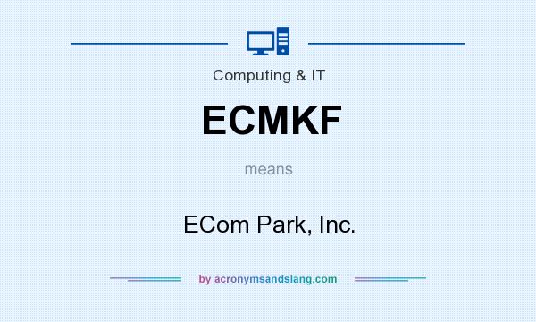What does ECMKF mean? It stands for ECom Park, Inc.