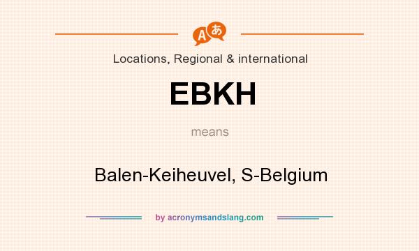 What does EBKH mean? It stands for Balen-Keiheuvel, S-Belgium