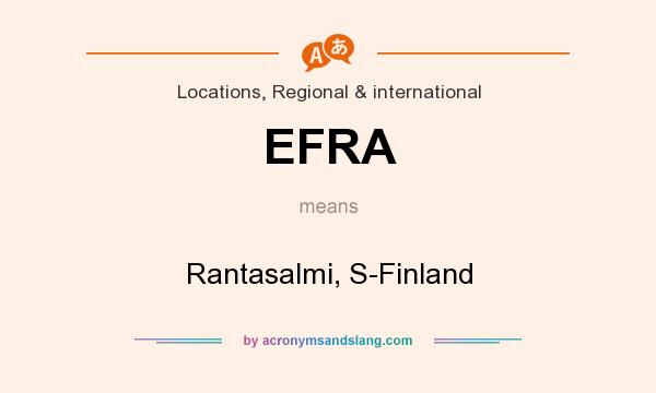 What does EFRA mean? It stands for Rantasalmi, S-Finland