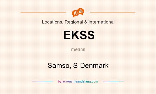 What does EKSS mean? It stands for Samso, S-Denmark
