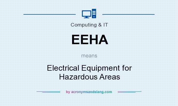 What does EEHA mean? It stands for Electrical Equipment for Hazardous Areas