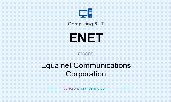 What does ENET mean? It stands for Equalnet Communications Corporation