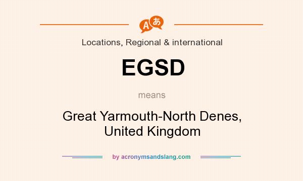 What does EGSD mean? It stands for Great Yarmouth-North Denes, United Kingdom