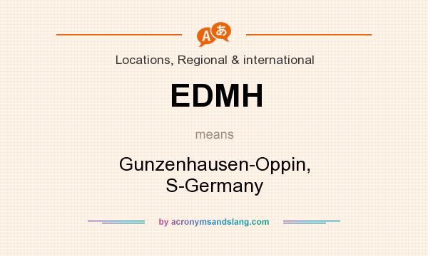What does EDMH mean? It stands for Gunzenhausen-Oppin, S-Germany