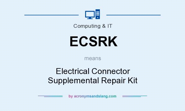 What does ECSRK mean? It stands for Electrical Connector Supplemental Repair Kit