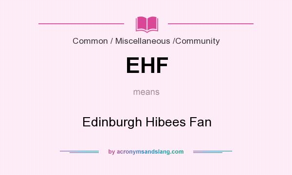 What does EHF mean? It stands for Edinburgh Hibees Fan