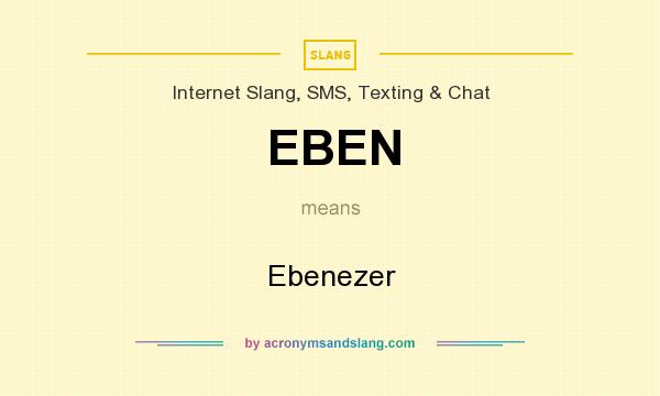 What does EBEN mean? It stands for Ebenezer