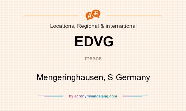 What does EDVG mean? It stands for Mengeringhausen, S-Germany