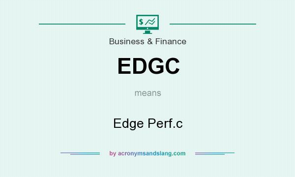 What does EDGC mean? It stands for Edge Perf.c