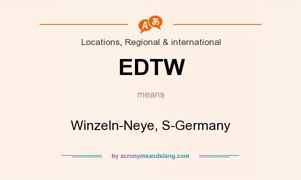 What does EDTW mean? It stands for Winzeln-Neye, S-Germany