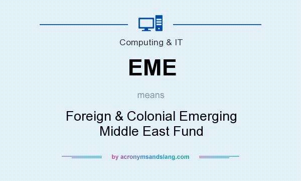 What does EME mean? It stands for Foreign & Colonial Emerging Middle East Fund