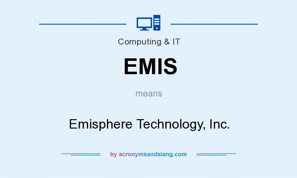 What does EMIS mean? It stands for Emisphere Technology, Inc.
