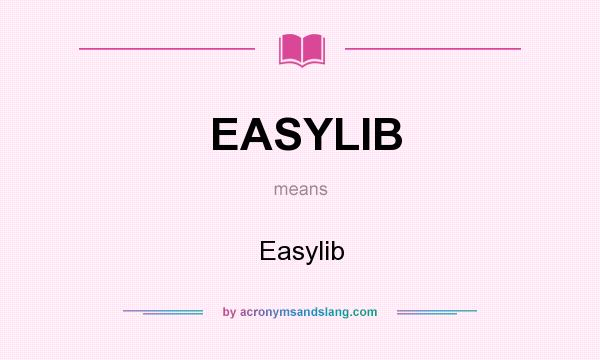 What does EASYLIB mean? It stands for Easylib