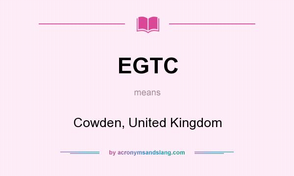 What does EGTC mean? It stands for Cowden, United Kingdom